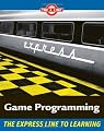 Game Programming: The L Line, The Express Line to Learning (The L Line: The Express Line To Learning)