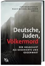 Deutsche - Juden - V&ouml;lkermord. Der Holocaust als Geschichte und Gegenwart