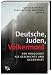 Deutsche - Juden - Völkermord: Der Holocaust als Geschichte und Gegenwart