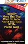 Probably More Than You Want to Know About the Fishes of the Pacific Coast