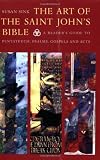 The Art of Saint John's Bible: A Reader's Guide to Pentateuch, Psalms, Gospels and Acts