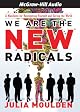 We Are the New Radicals: A Manifesto for Reinventing Yourself and Saving the World