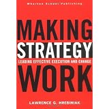 Making Strategy Work: Leading Effective Execution and Changeby Lawrence G. Hrebiniak