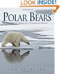 Polar Bears: A Natural History of a T...