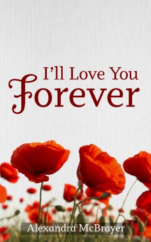 I'll Love You Forever by Alexandra McBrayer