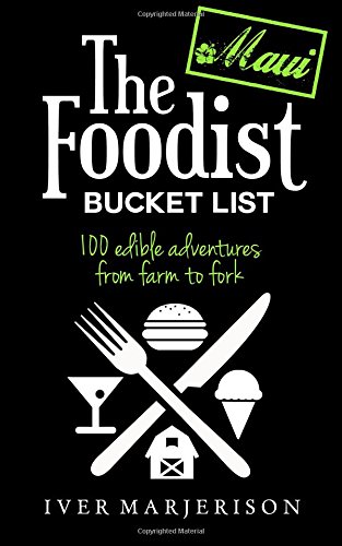 the foodist bucket list maui volume 1