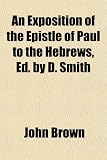 Search : An Exposition of the Epistle of Paul to the Hebrews, Ed. by D. Smith