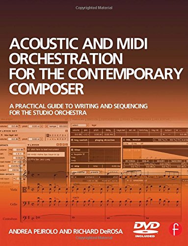 Acoustic and MIDI Orchestration for the Contemporary Composer: A Practical Guide to Writing and Sequencing for the Studio Orchestra
