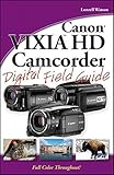 Canon VIXIA HD camcorder digital field guide