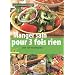 Manger sain pour 3 fois rien : Avec 150 recettes bio