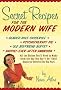 Secret Recipes for the Modern Wife: All the Dishes You'll Need to Make from the Day You Say 