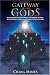 Gateway of the Gods: An Investigation of Fallen Angels, the Nephilim, Alchemy, Climate Change, and the Secret Destiny of the Human Race