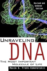 Unraveling Dna: The Most Important Molecule Of Life, Revised And Updated Edition