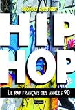 Hip Hop : le Rap Fran�ais des ann�es 90