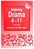 Beginning Drama 4-11 (Early Years & Primary): 4-11 (Early years & primary)