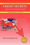 Credit Secrets: Everything the Credit Card Companies Don't Want You to Know