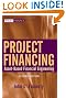 Project Financing: Asset-Based Financial Engineering (Wiley Desktop Editions)