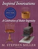 Inspired Innovations: A Celebration of Shaker Ingenuity