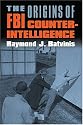 The Origins of FBI Counterintelligence (Modern War Studies)