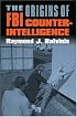 The Origins of FBI Counterintelligence (Modern War Studies)