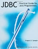 JDBC: Practical Guide for Java Programmers (The Practical Guides)