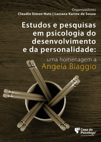 Estudos e pesquisas em psicologia do desenvolvimento e da personalidade : uma homenagem a Angela Biaggio (Portuguese Edition)