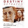 Destiny Betrayed, Second Edition: JFK, Cuba, and the Garrison Case