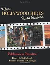 Where Hollywood Hides - Santa Barbara: Celebrities in Paradise
