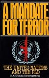 A Mandate for Terror: The United Nations and the Plo Harris Okun Schoenberg