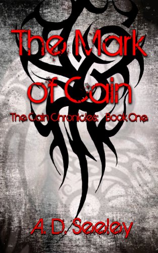 The Mark of Cain (The Cain Chronicles: Book One) by A.D. Seeley