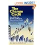 The Change Cycle: How People Can Survive and Thrive in Organizational Change
