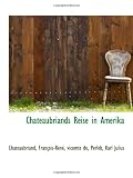 Chateaubriands Reise in Amerika (German Edition)