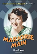 Marjorie Main: The Life and Films of Hollywood's "Ma Kettle"