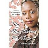 Me, My Mother, My Life: A Journey Through Paindi Ayomide Adeniola