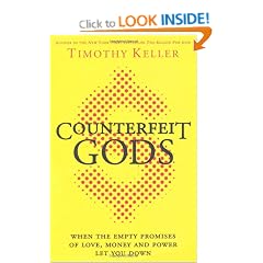 Counterfeit Gods: When the Empty Promises of Love, Money, and Power Let You Down