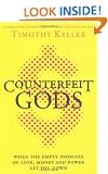 Counterfeit Gods: When the Empty Promises of Love, Money, and Power Let You Down