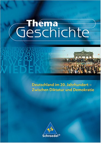 Deutschland im 20. Jahrhundert. Zwischen Diktatur und Demokratie