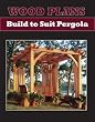 BUILD-TO-SUIT PERGOLA - PAPER WOODWORKING PLAN