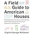 A Field Guide to American Houses (Revised): The Definitive Guide to Identifying and Understanding America's Domestic Architecture