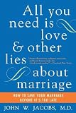 All You Need Is Love And Other Lies About Marriage All You Need Is Love And Other Lies About Marriage