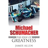 Michael Schumacher: The Edge of Greatness