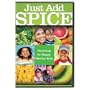 Just Add S.P.I.C.E.: A Recipe for Happy Healthy Kids 3-6