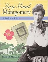 Lucy Maud Montgomery: A Writers Life (Snapshots: Images of People and Places in History)
