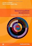 Produkt-Bild: Intersexualit&auml;t kontrovers: Grundlagen, Erfahrungen, Positionen