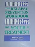 The Relapse Prevention Workbook for Youth in Treatment (Guided Workbooks for Juvenile Sex Offenders)