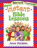 MORE INSTANT BIBLE LESSONS--JESUS' DISCIPLES