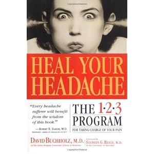 Heal Your Headache: The 1-2-3 Program For Taking Charge of Your Pain