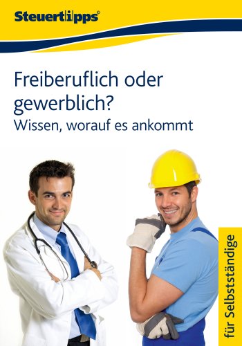 Freiberuflich oder gewerblich?: Wissen, worauf es ankommt (German Edition)