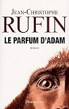 Le parfum d'Adam par Jean-Christophe Rufin Le parfum d'Adam par Rufin