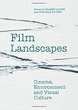 Film landscapes : cinema, environment and visual culture